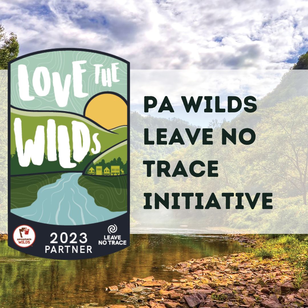 Why “Leaving No Trace” means caring for our PA Wilds - Pennsylvania Wilds
